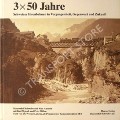 Book cover of 3 x 50 Jahre - Schweizer Eisenbahnen in Vergangenheit, Gegenwart und Zukunft by SCHWABE, Hansrudolf; AMSTEIN, Alex; WYRSCH, Kark & WILLEN, Peter